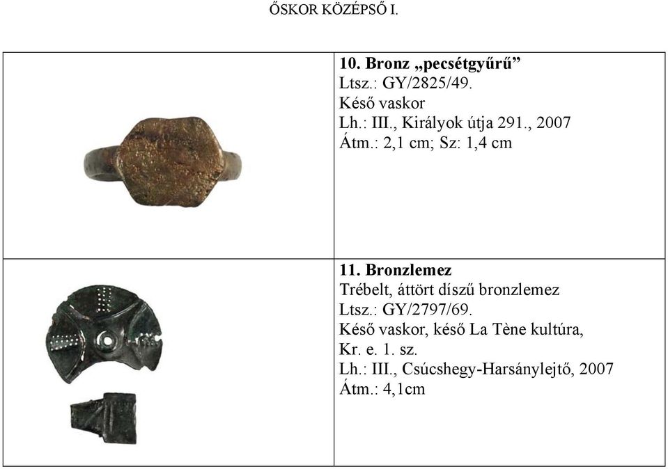 Bronzlemez Trébelt, áttört díszű bronzlemez Ltsz.: GY/2797/69.