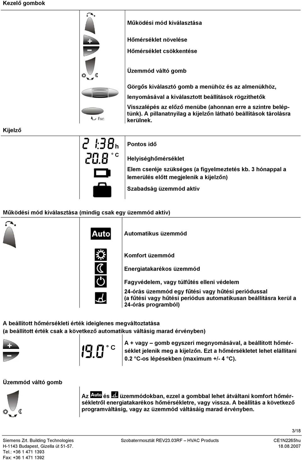 Pontos idő C Helyiséghőmérséklet Elem cseréje szükséges (a figyelmeztetés kb.