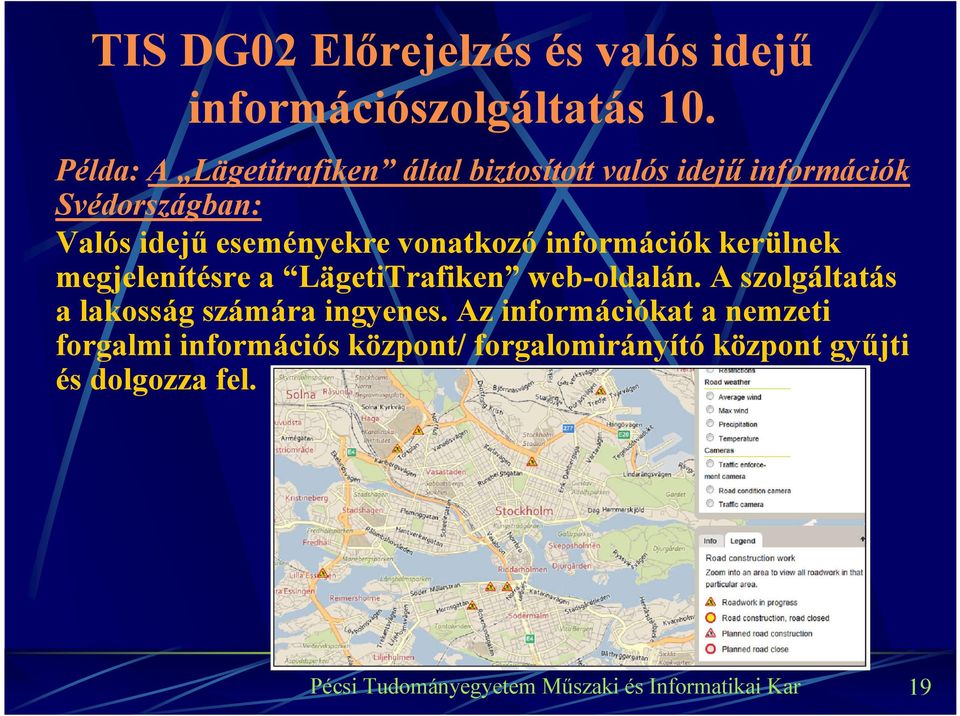 eseményekre vonatkozó információk kerülnek megjelenítésre a LägetiTrafiken web-oldalán.