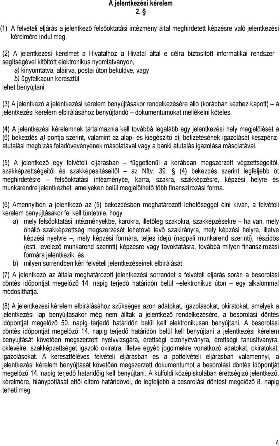 vagy b) ügyfélkapun keresztül lehet benyújtani.