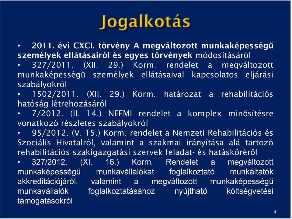 ) NEFMI rendelet a komplex minősítésre vonatkozó részletes szabályokról 95/2012. (V. 15.) Korm.