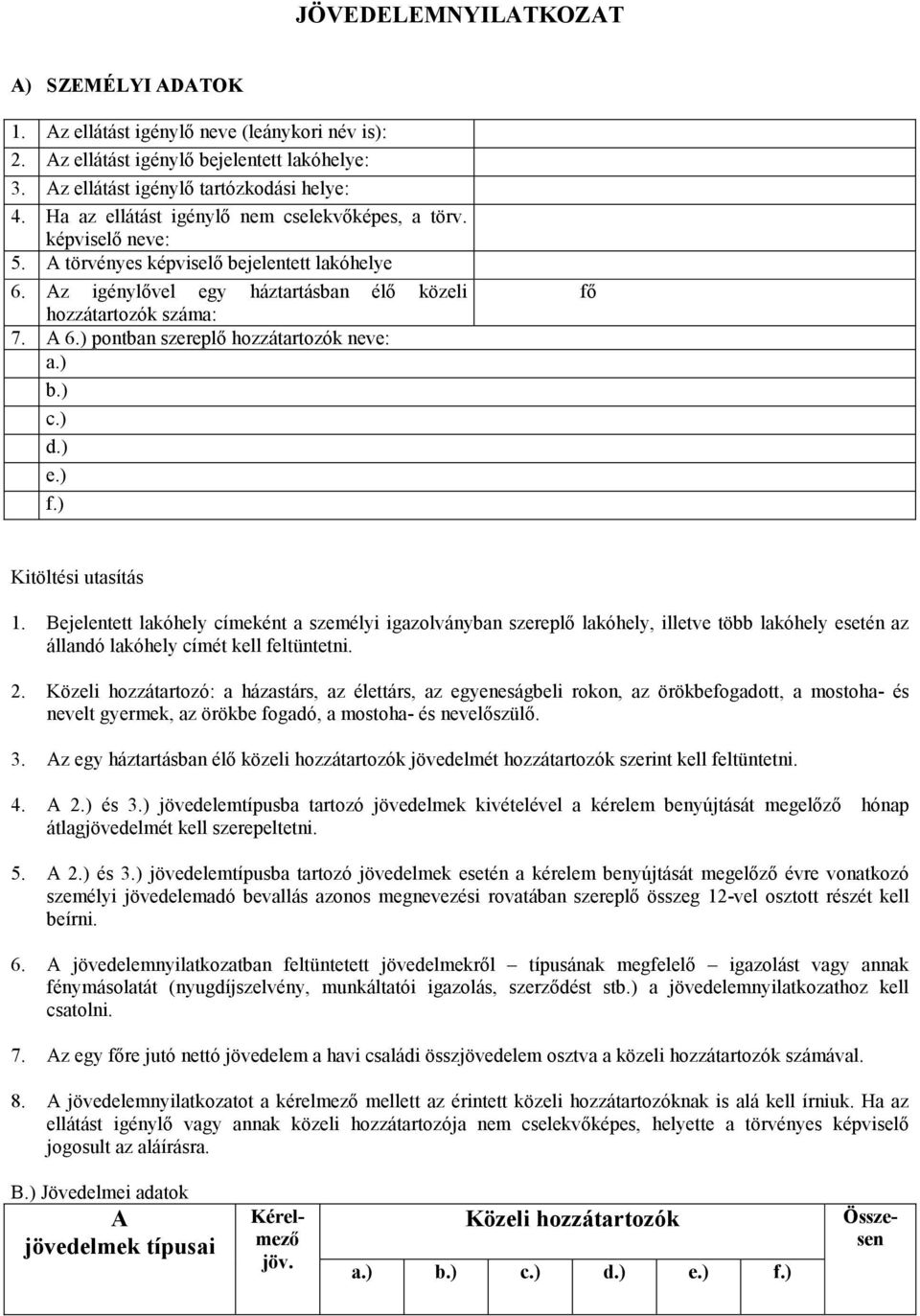 ) pontban szereplı hozzátartozók neve: a.) b.) c.) d.) e.) f.) fı Kitöltési utasítás 1.