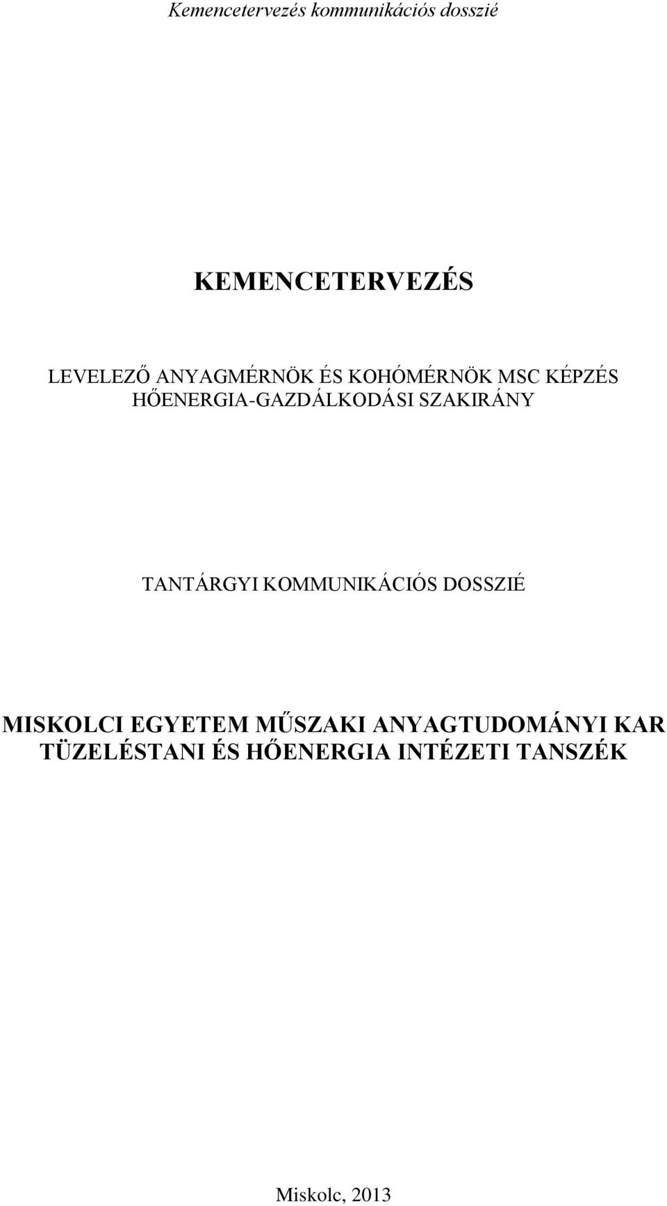 KOMMUNIKÁCIÓS DOSSZIÉ MISKOLCI EGYETEM MŰSZAKI