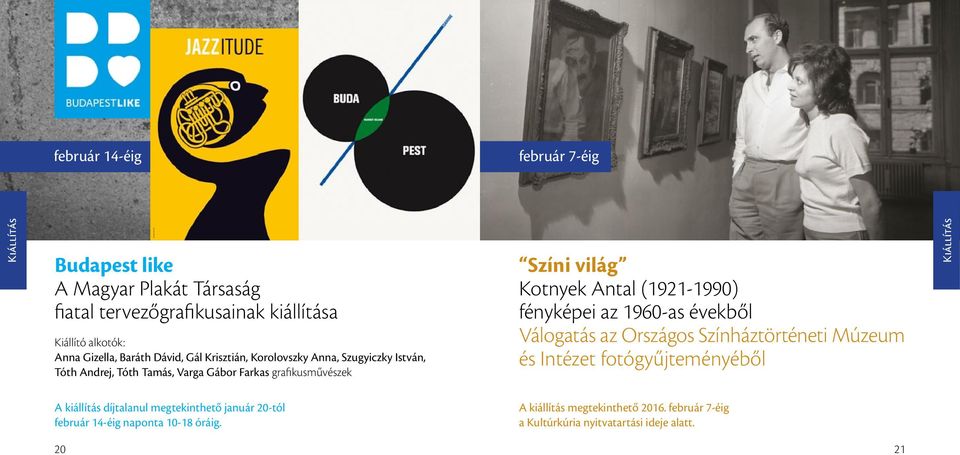 Antal (1921-1990) fényképei az 1960-as évekből Válogatás az Országos Színháztörténeti Múzeum és Intézet fotógyűjteményéből Kiállítás A kiállítás