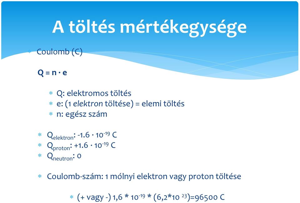 6 10-19 C Q proton : +1.