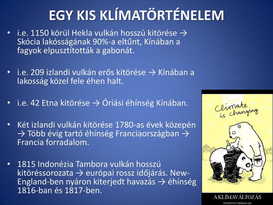 i.e. 42 Etna kitörése Óriási éhínség Kínában.