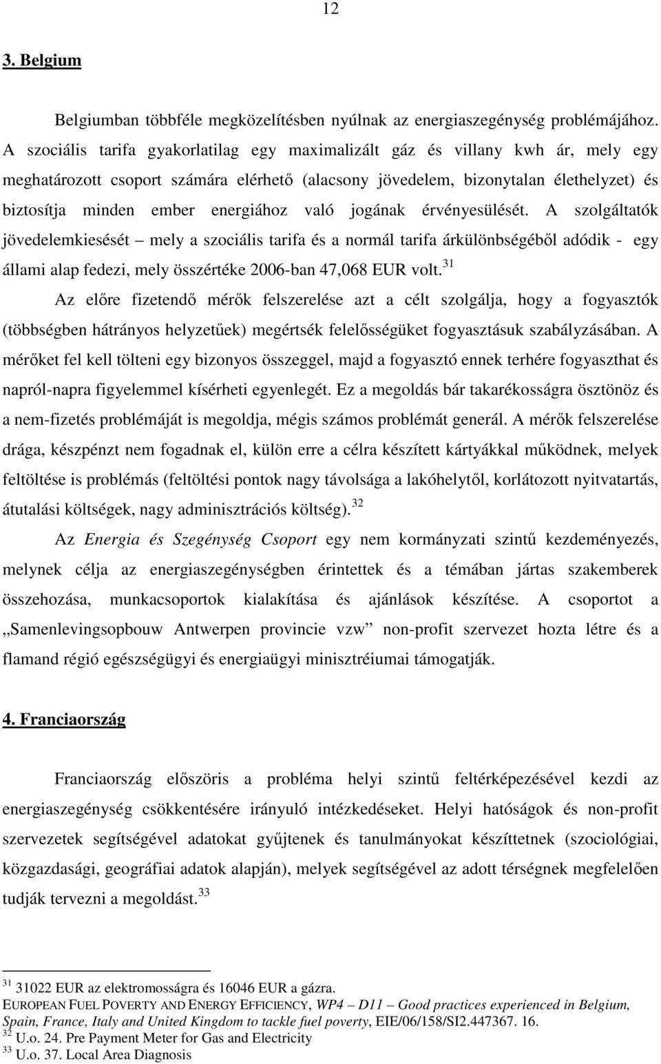 energiához való jogának érvényesülését.