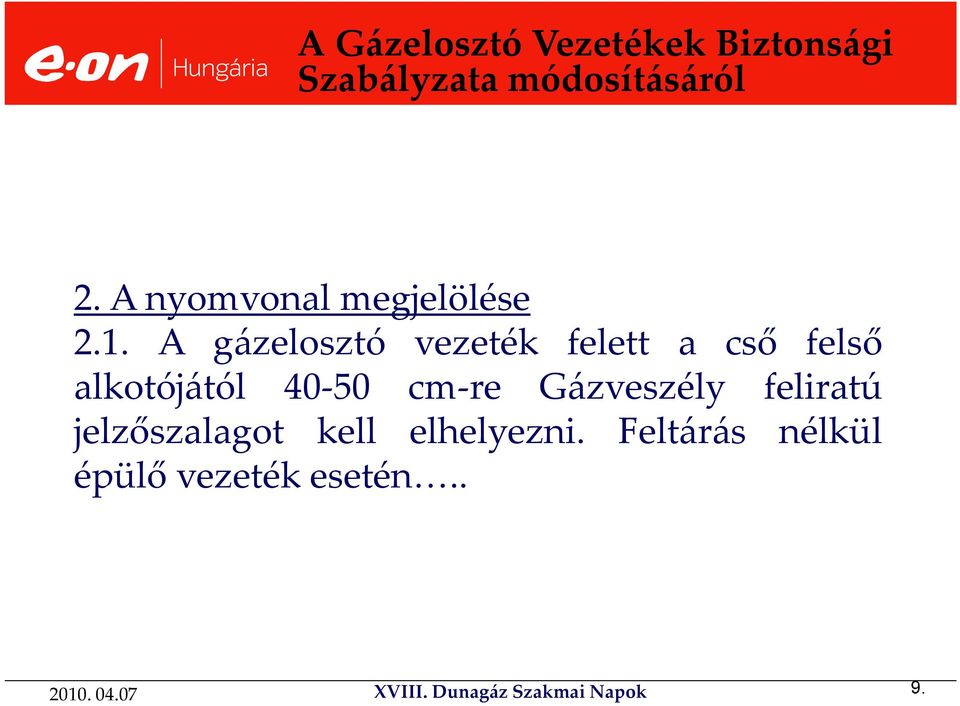 A gázelosztó vezeték felett a cső felső alkotójától 40-50