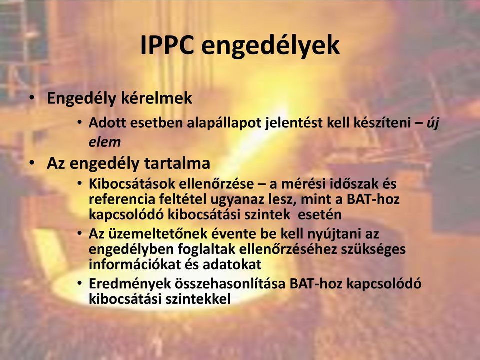 kapcsolódó kibocsátási szintek esetén Az üzemeltetőnek évente be kell nyújtani az engedélyben foglaltak