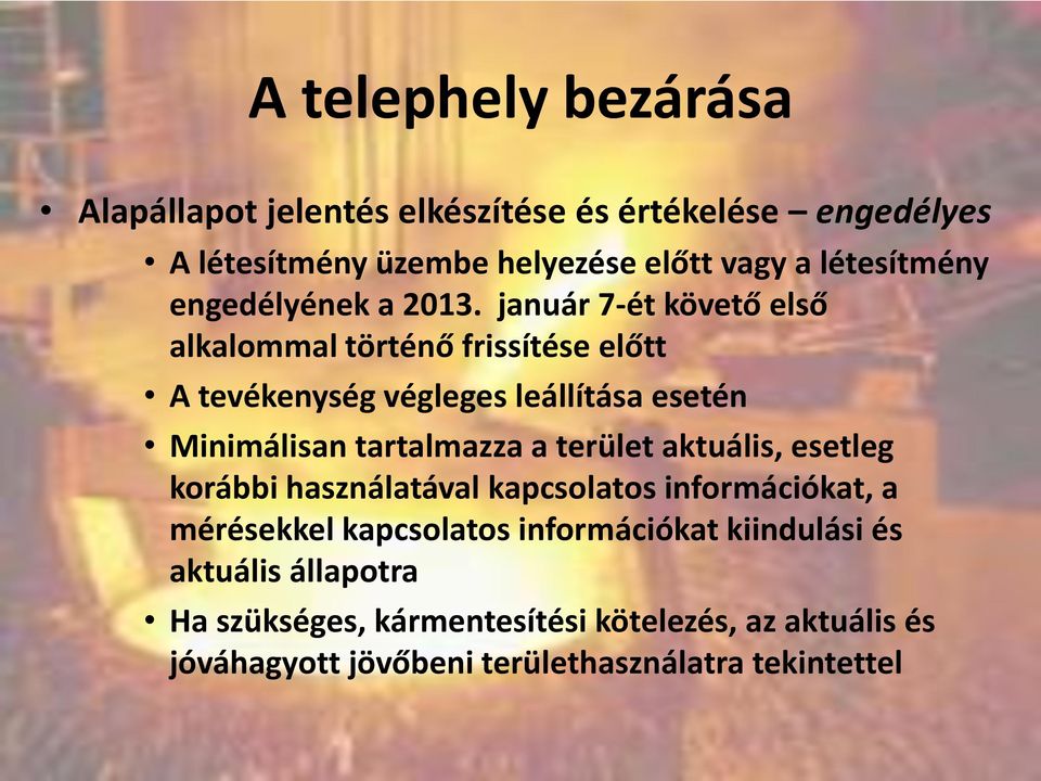 január 7-ét követő első alkalommal történő frissítése előtt A tevékenység végleges leállítása esetén Minimálisan tartalmazza a