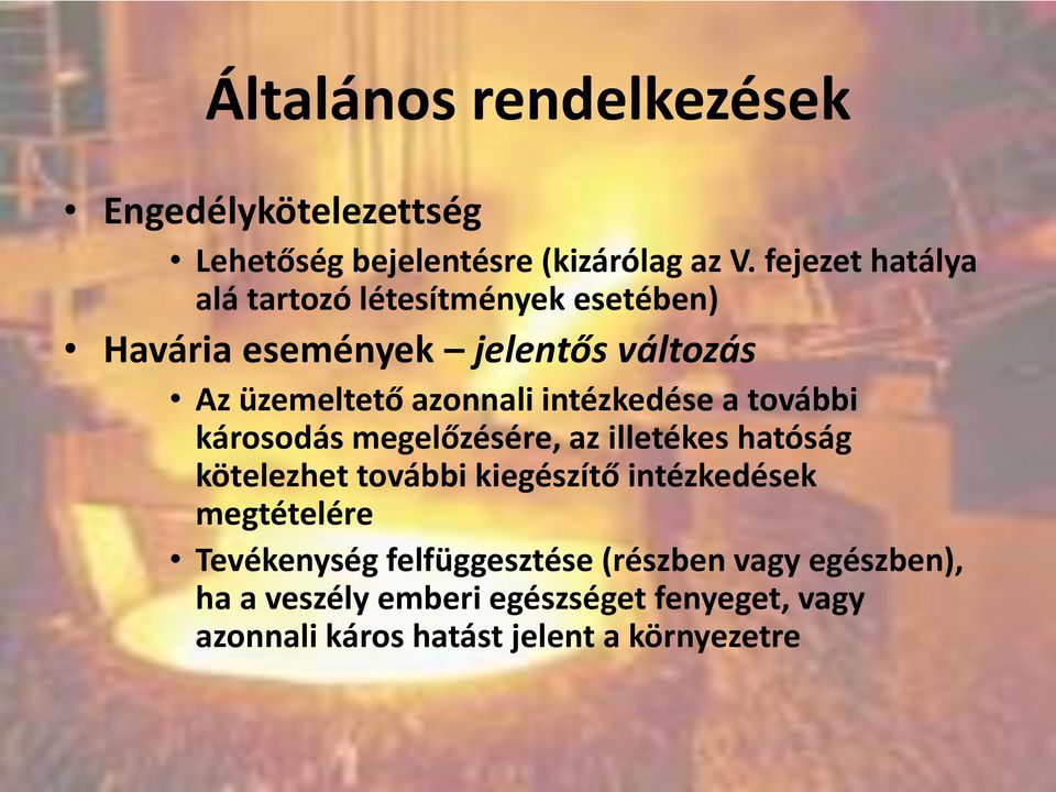 intézkedése a további károsodás megelőzésére, az illetékes hatóság kötelezhet további kiegészítő intézkedések