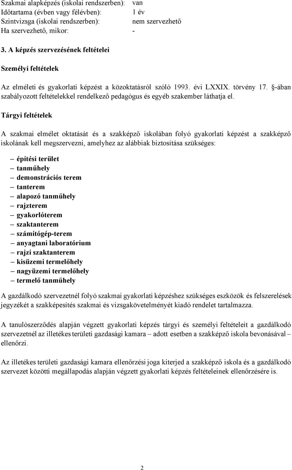 ában szabályozott feltételekkel rendelkező pedagógus és egyéb szakember láthatja el.