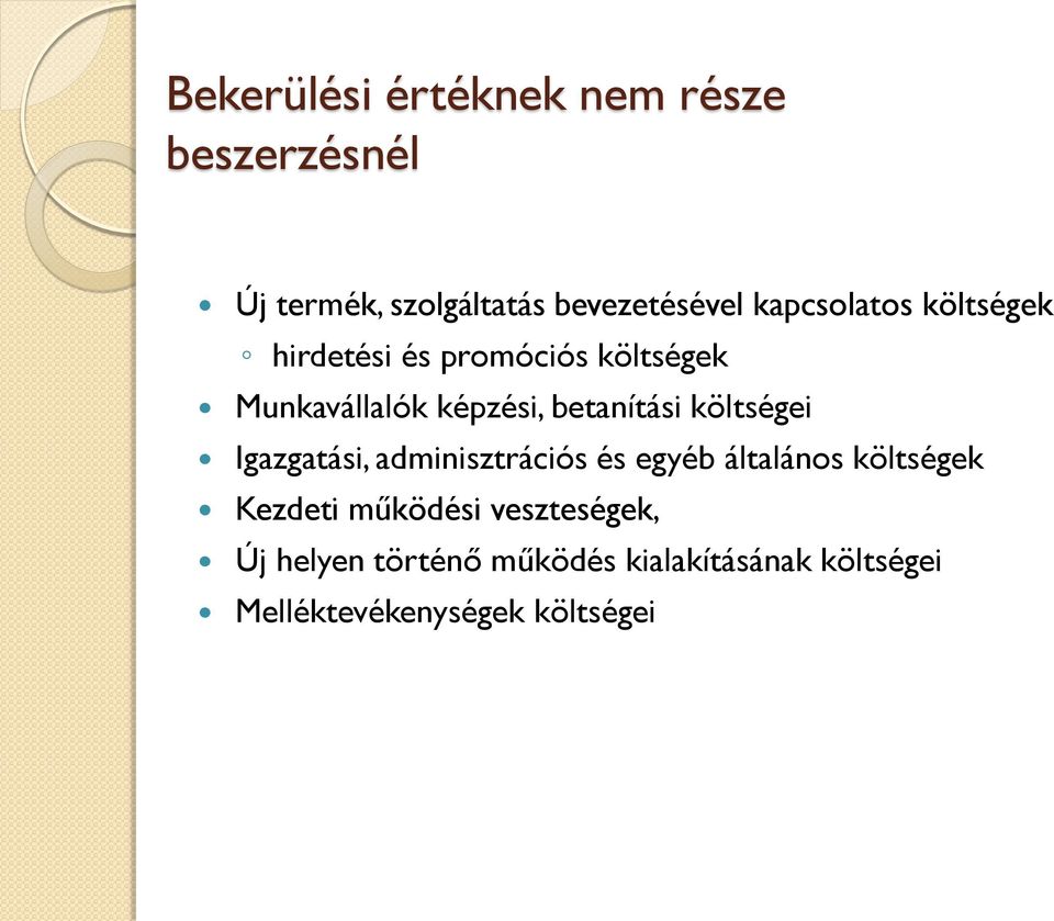 betanítási költségei Igazgatási, adminisztrációs és egyéb általános költségek Kezdeti