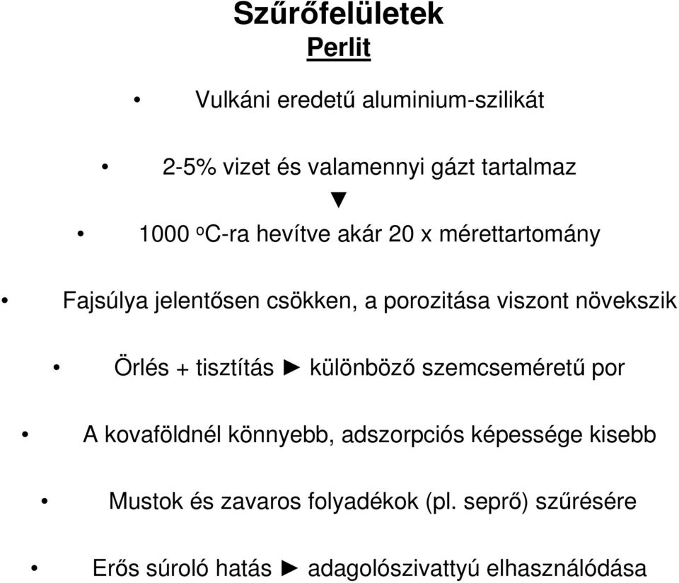 növekszik Örlés + tisztítás különböző szemcseméretű por A kovaföldnél könnyebb, adszorpciós