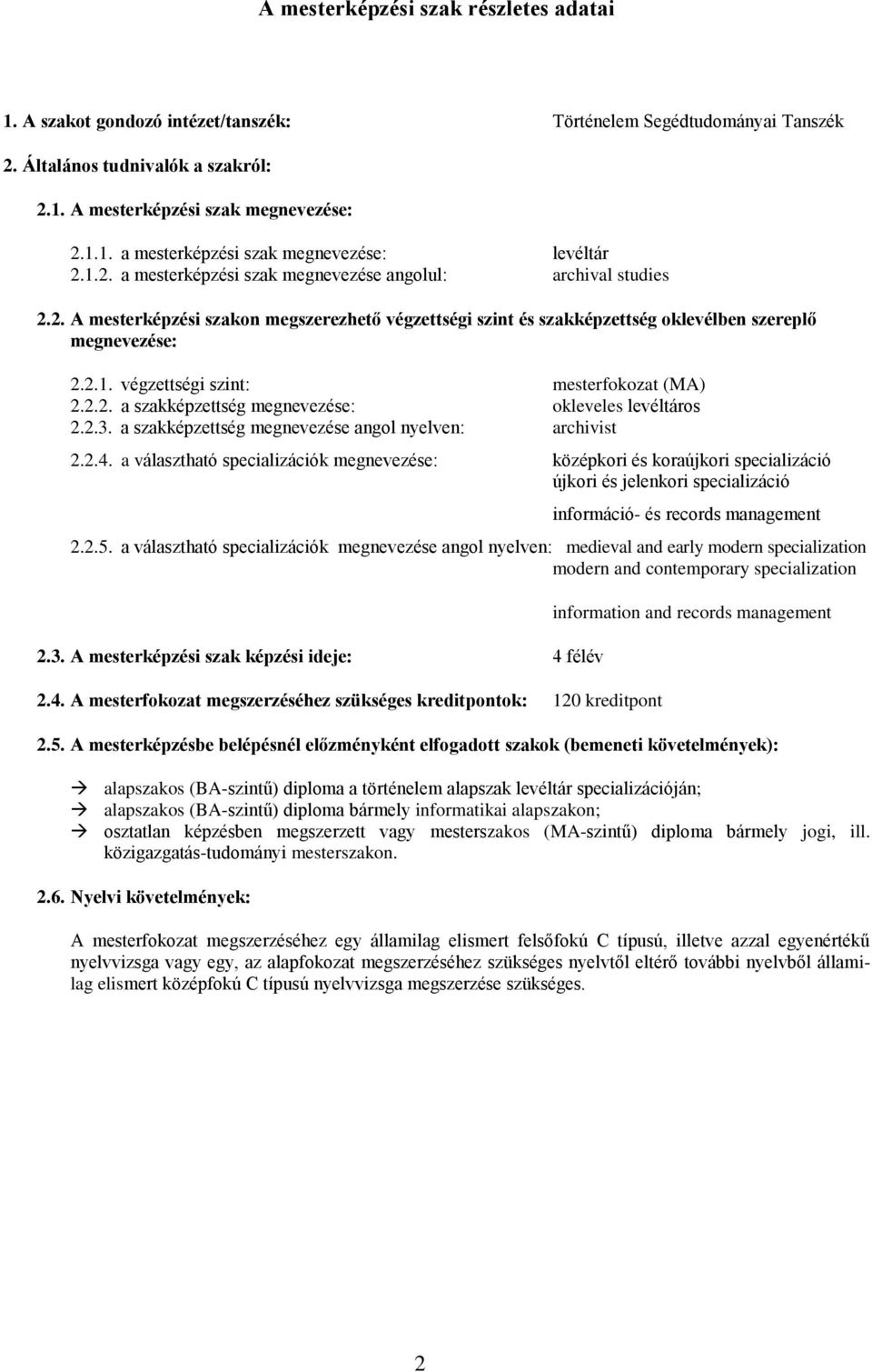 2.2. a szakképzettség megnevezése: okleveles levéltáros 2.2.3. a szakképzettség megnevezése angol nyelven: archivist 2.2.4.