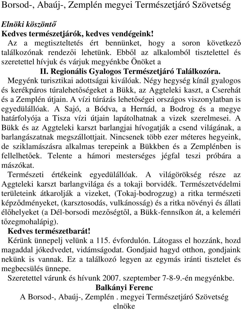 Regionális Gyalogos Természetjáró Találkozóra. Megyénk turisztikai adottságai kiválóak.