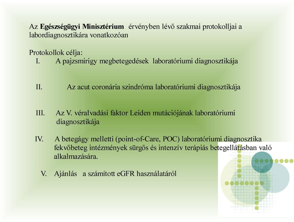 Az V. véralvadási faktor Leiden mutációjának laboratóriumi diagnosztikája A betegágy melletti (point-of-care, POC) laboratóriumi