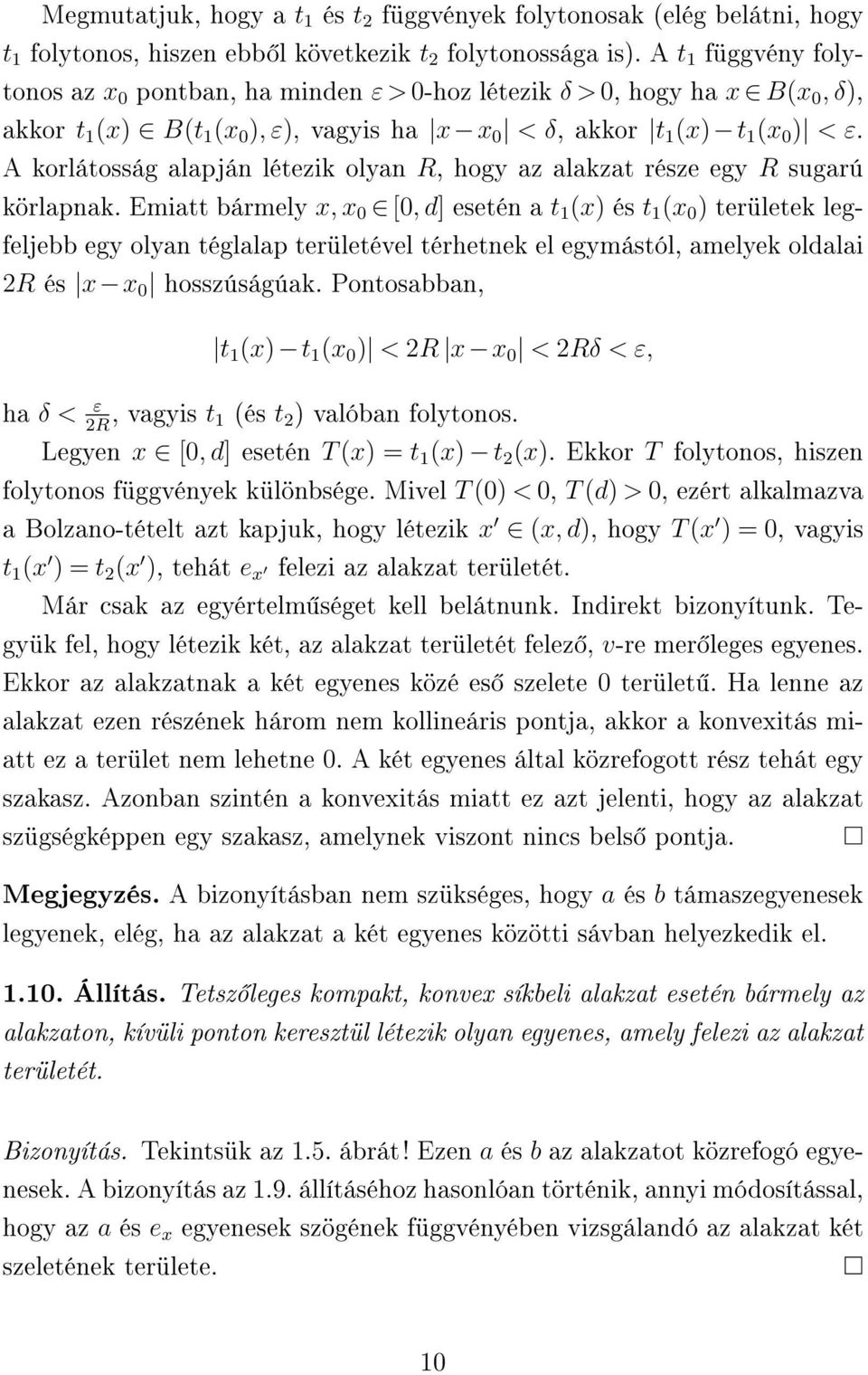 A korlátosság alapján létezik olyan R, hogy az alakzat része egy R sugarú körlapnak.