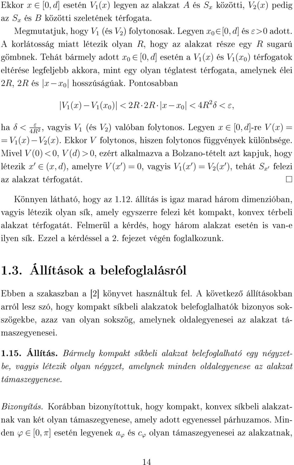 Tehát bármely adott x 0 [0, d] esetén a V 1 (x) és V 1 (x 0 ) térfogatok eltérése legfeljebb akkora, mint egy olyan téglatest térfogata, amelynek élei 2R, 2R és x x 0 hosszúságúak.