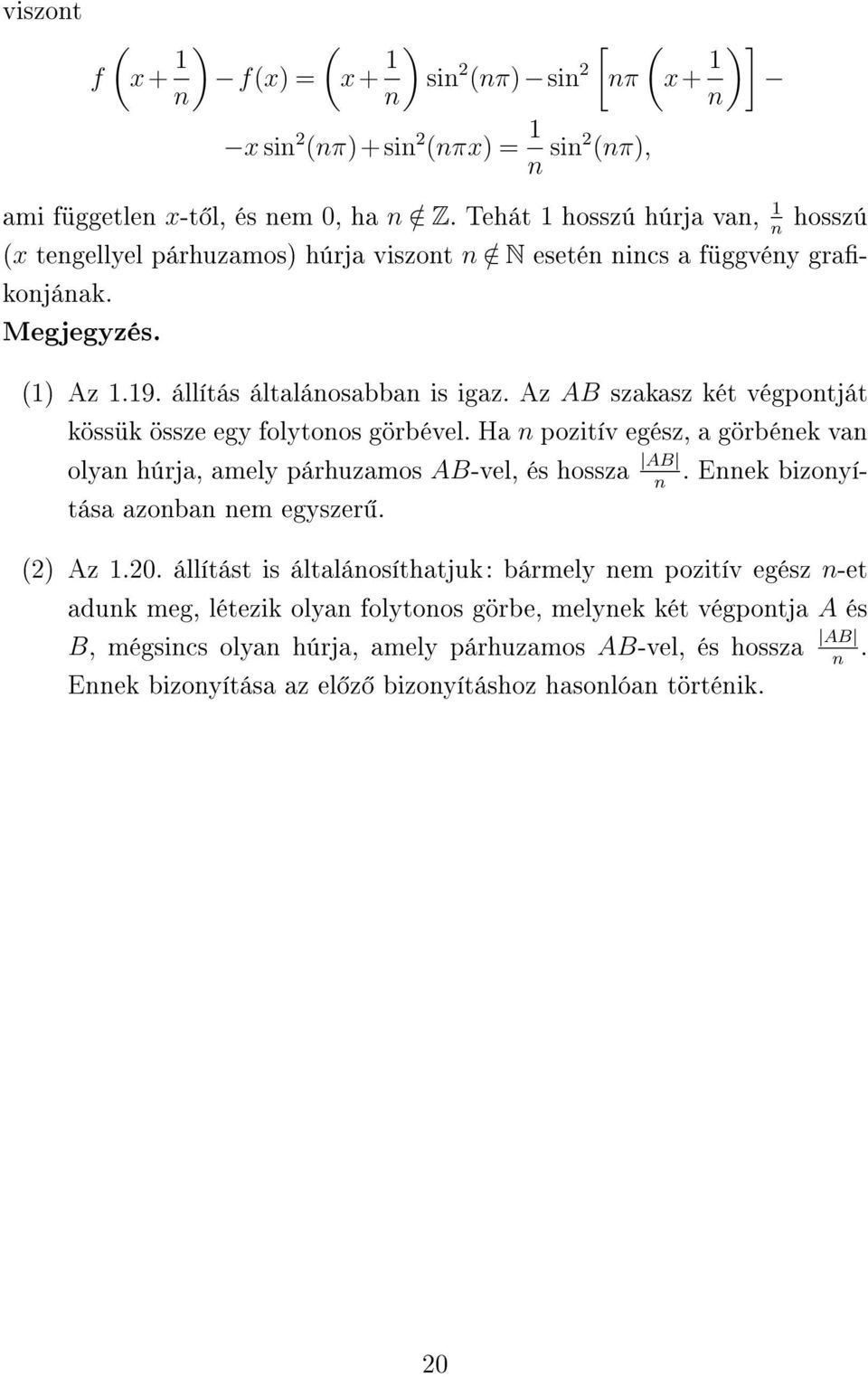 Az AB szakasz két végpontját kössük össze egy folytonos görbével. Ha n pozitív egész, a görbének van olyan húrja, amely párhuzamos AB-vel, és hossza AB. Ennek bizonyítása azonban nem n egyszer.