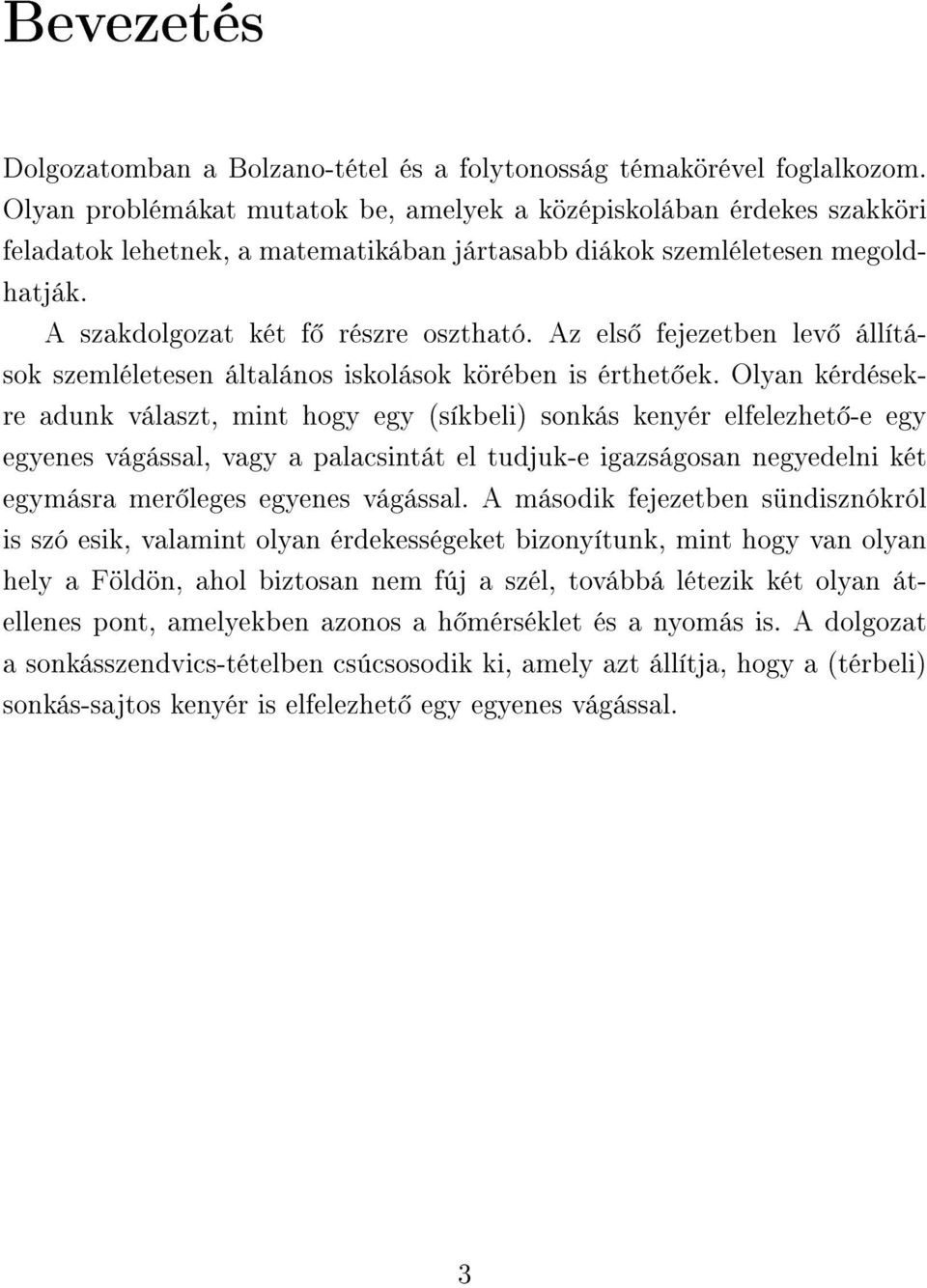 Az els fejezetben lev állítások szemléletesen általános iskolások körében is érthet ek.