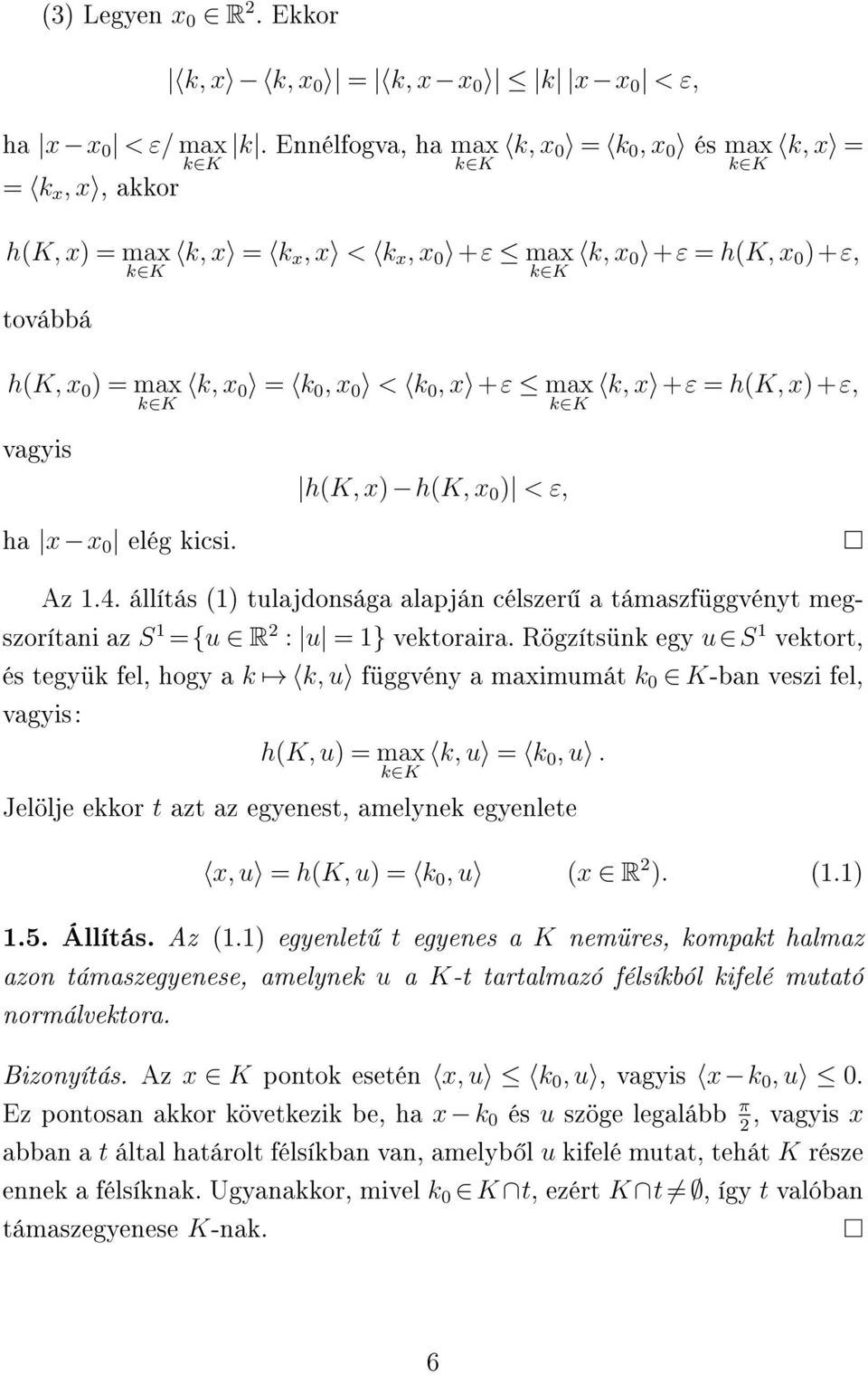 0 < k 0, x +ε max k, x +ε = h(k, x)+ε, k K k K vagyis h(k, x) h(k, x 0 ) < ε, ha x x 0 elég kicsi. Az 1.4.