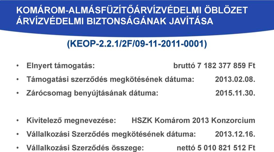 dátuma: 2013.02.08. Zárócsomag benyújtásának dátuma: 2015.11.30.