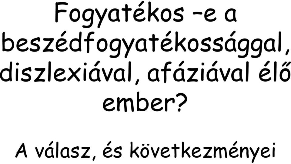 diszlexiával, afáziával