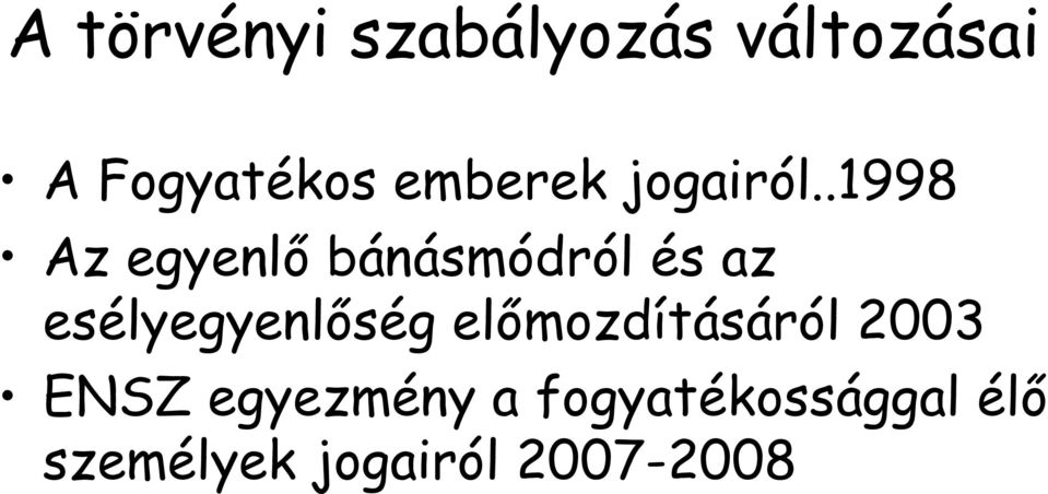 .1998 Az egyenlő bánásmódról és az esélyegyenlőség