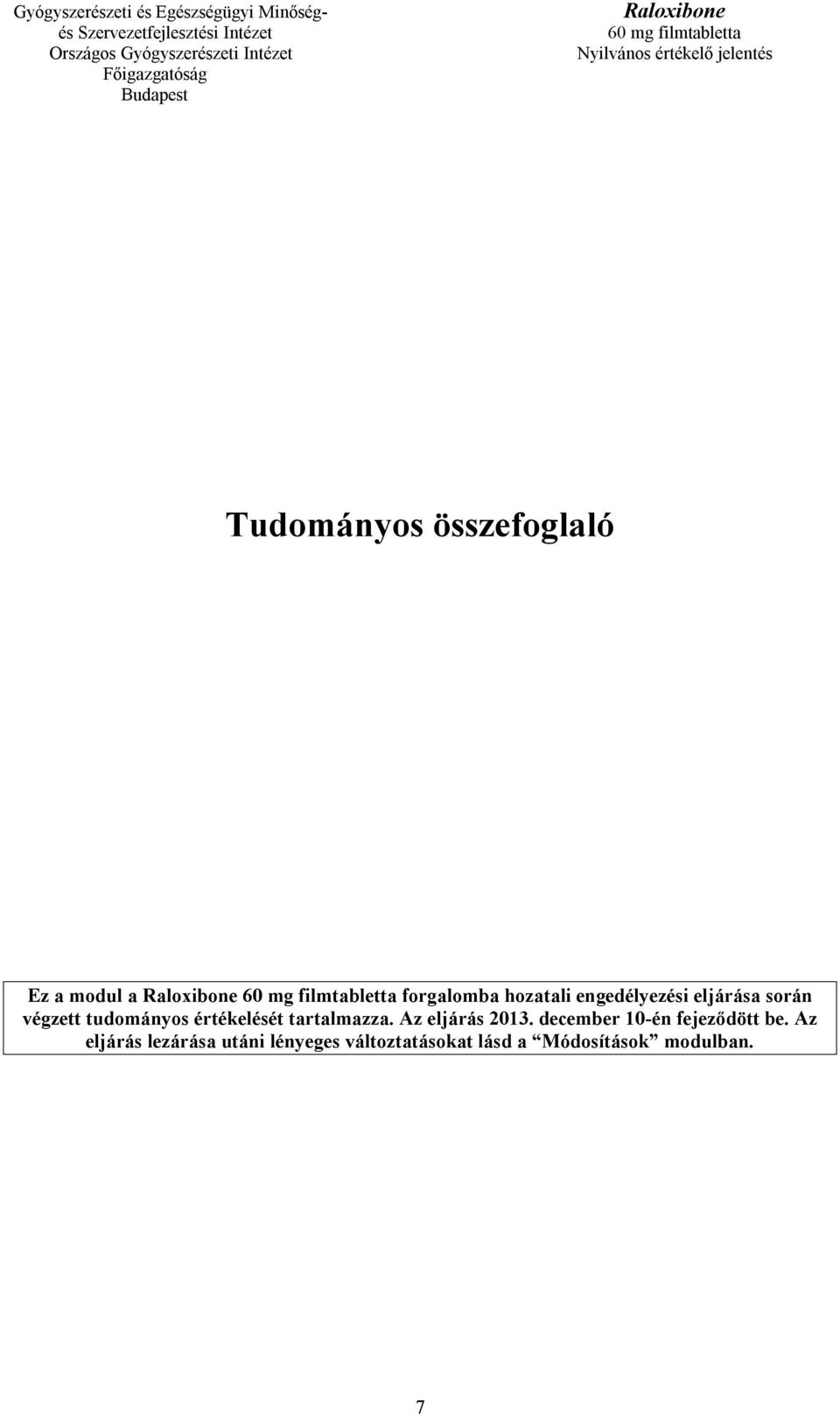 tartalmazza. Az eljárás 2013. december 10-én fejeződött be.