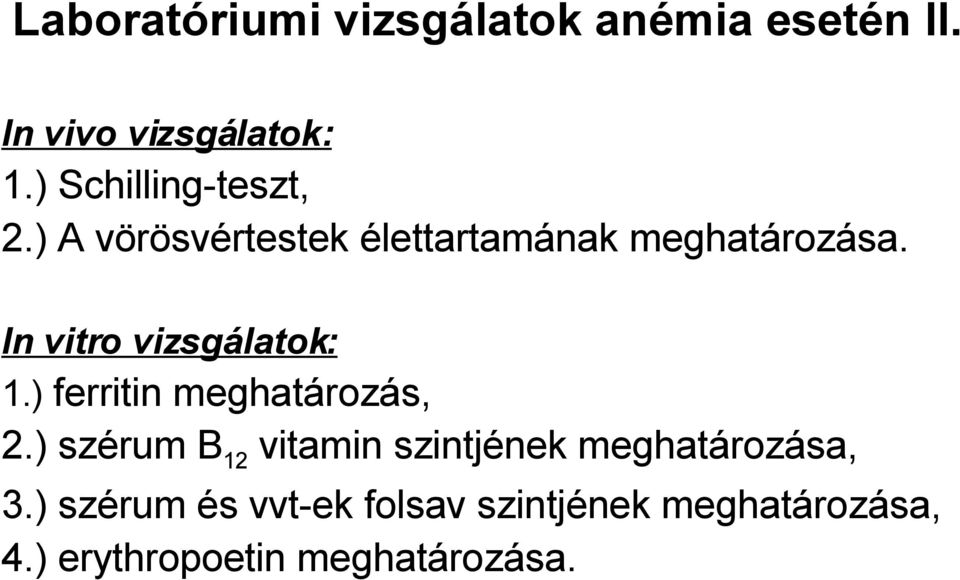 In vitro vizsgálatok: 1.) ferritin meghatározás, 2.