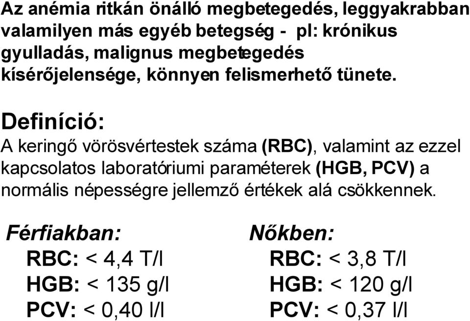 Definíció: A keringő vörösvértestek száma (RBC), valamint az ezzel kapcsolatos laboratóriumi paraméterek (HGB,