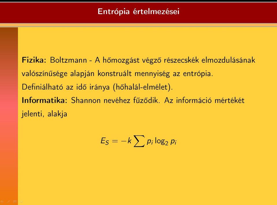 Definiálható az idő iránya (hőhalál-elmélet).