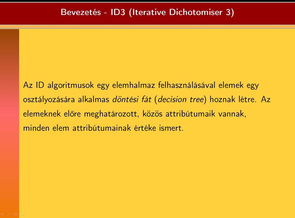 döntési fát (decision tree) hoznak létre.