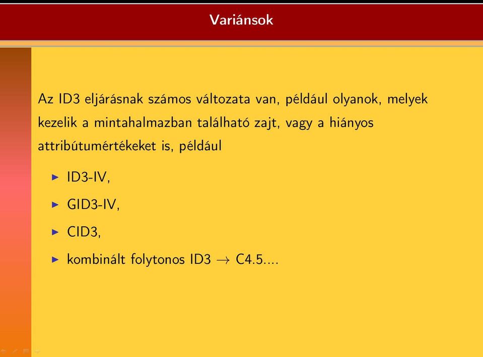 található zajt, vagy a hiányos attribútumértékeket