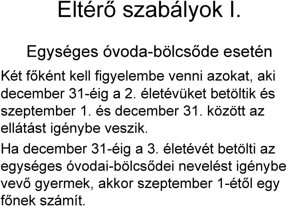 31-éig a 2. életévüket betöltik és szeptember 1. és december 31.