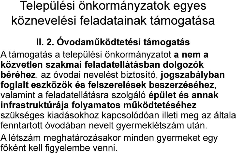 nevelést biztosító, jogszabályban foglalt eszközök és felszerelések beszerzéséhez, valamint a feladatellátásra szolgáló épület és annak