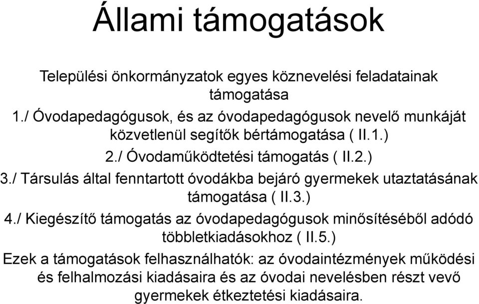 / Társulás által fenntartott óvodákba bejáró gyermekek utaztatásának támogatása ( II.3.) 4.