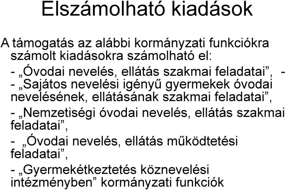 nevelésének, ellátásának szakmai feladatai, - Nemzetiségi óvodai nevelés, ellátás szakmai feladatai,