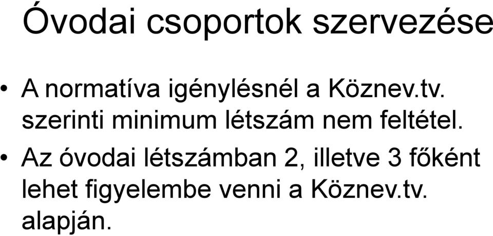 szerinti minimum létszám nem feltétel.