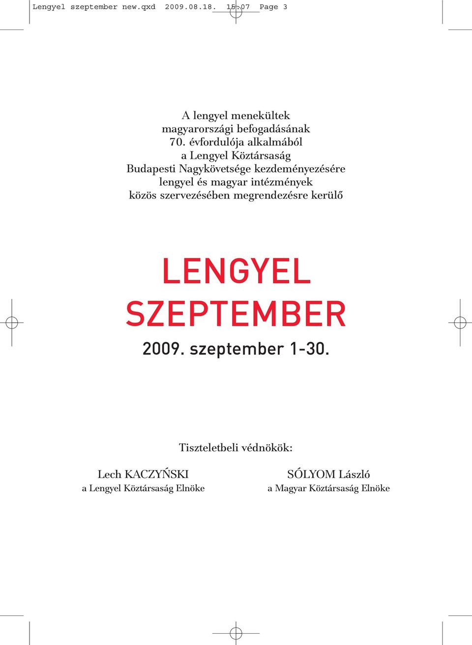 intézmények közös szervezésében megrendezésre kerülõ LENGYEL SZEPTEMBER 2009. szeptember 1-30.