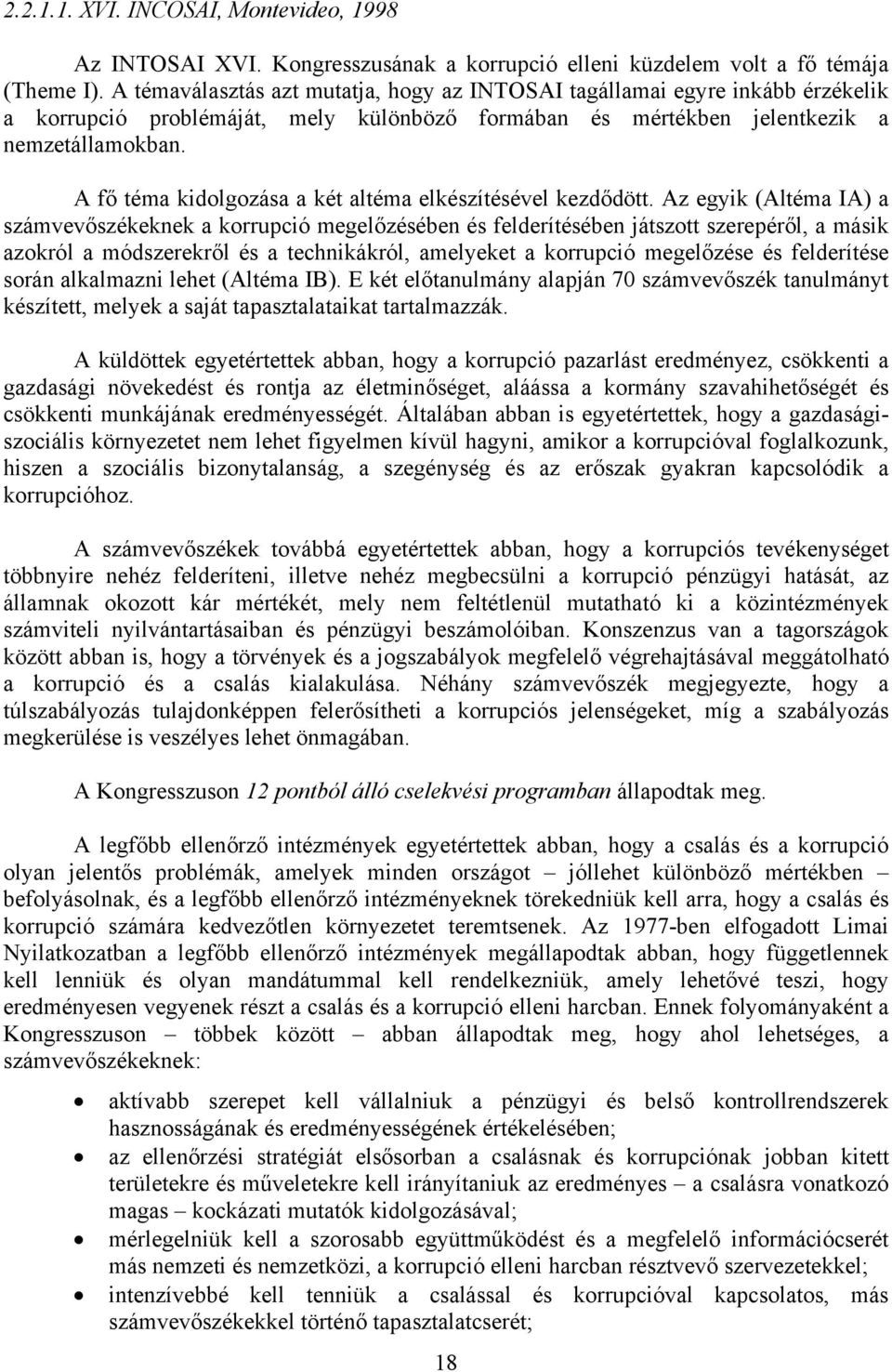 A fő téma kidolgozása a két altéma elkészítésével kezdődött.