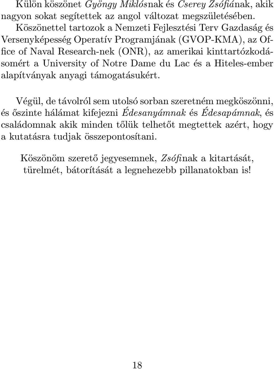 kinttartózkodásomért a University of Notre Dame du Lac és a Hiteles-ember alapítványak anyagi támogatásukért.