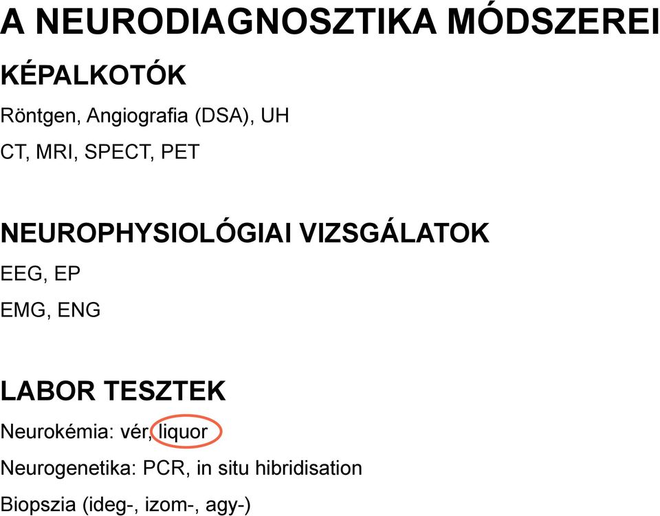 EEG, EP EMG, ENG LABOR TESZTEK Neurokémia: vér, liquor