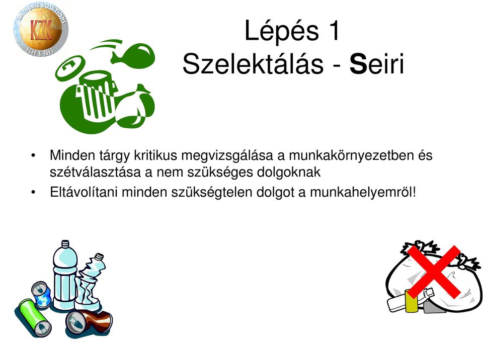 szétválasztása a nem szükséges dolgoknak