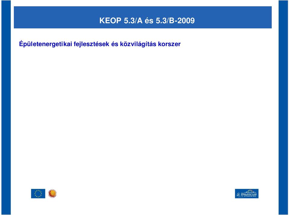 projektek) Támogatási keret: 6 milliárd Ft Támogatási intenzitás : 10-70% (regionális térkép és a pályázó jogi formája szerint) Támogatási összeg: 1-500 millió Ft Kiválasztási eljárás: egyfordulós,