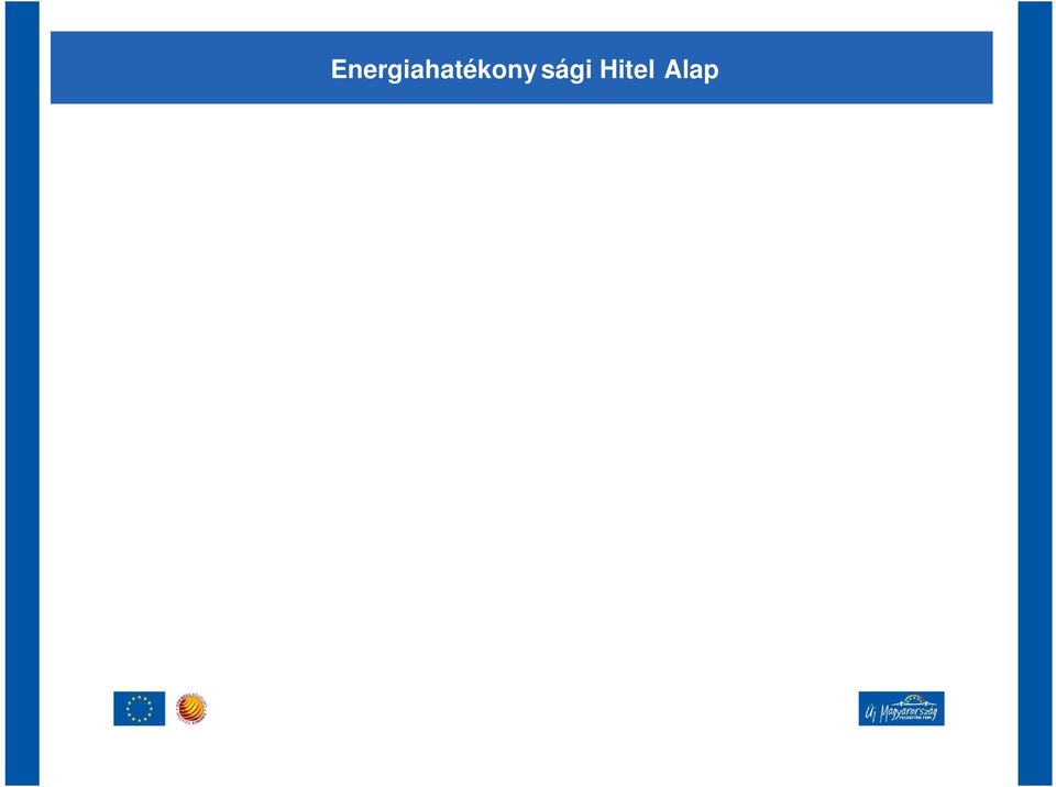 max. 6 év Gazdaságossági elvárások: fejlesztésre számítva 30 GJ/év/MFt bels megtérülési ráta: jegybanki