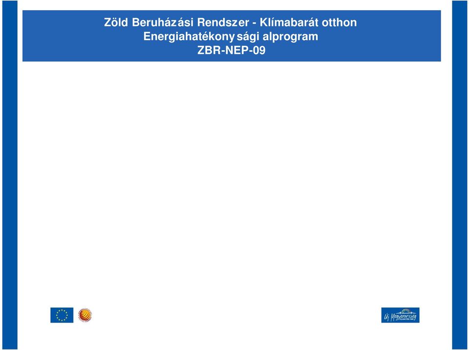 000,-Ft Ftés- és használati melegvízellátás korszersítését támogató pál yázat Támogatási intenzitás: 30% maximum 630.