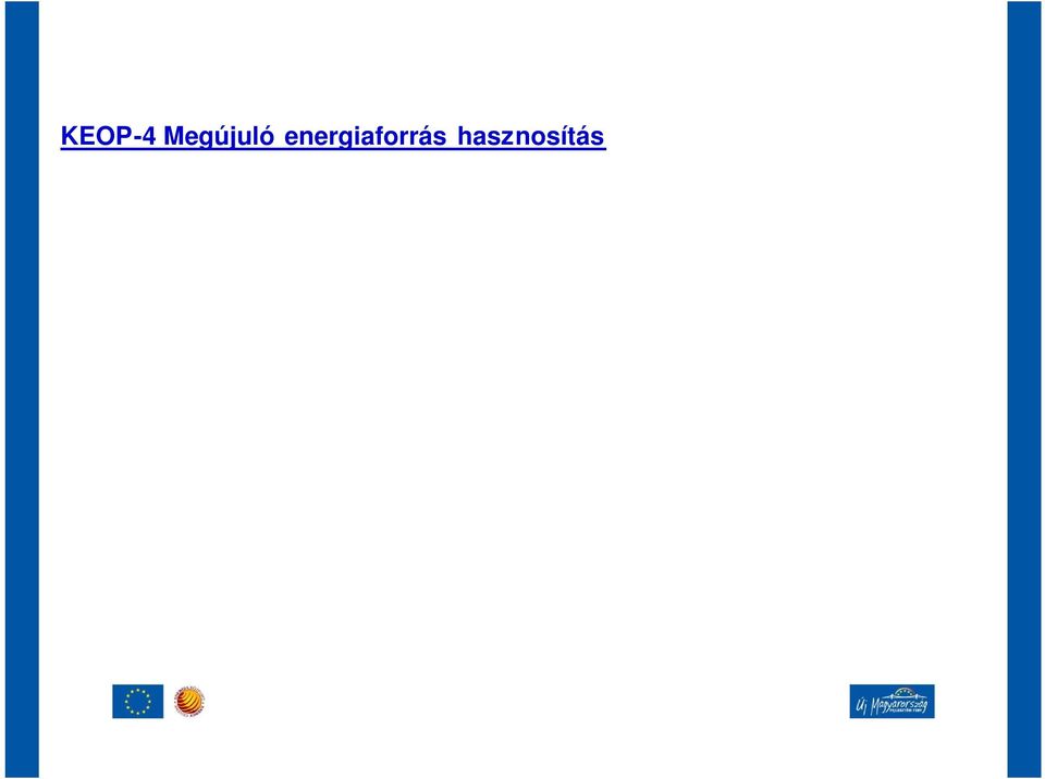 május 31. KEOP-2009-4.4.0 (10 Mrd Ft) Megújuló energia alapú villamosenergia termelés KEOP-2009-4.6.0 (8 Mrd Ft) Bioetanol termelés KEOP-2009-4.7.
