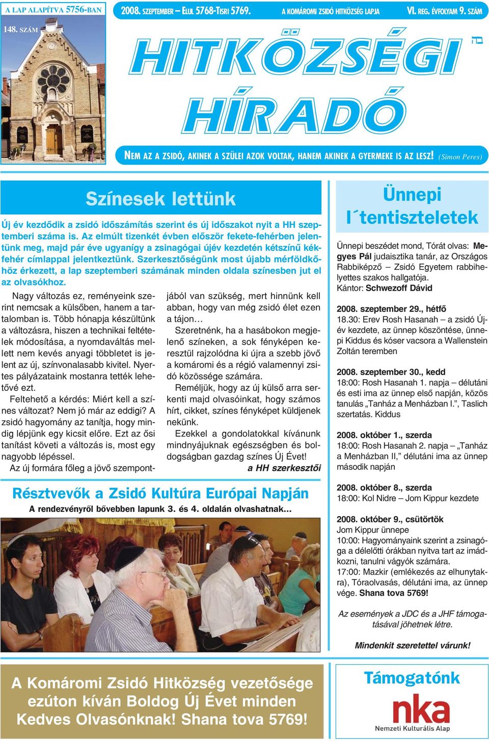 (Simon Peres) Színesek lettünk Új év kezdődik a zsidó időszámítás szerint és új időszakot nyit a HH szeptemberi száma is.